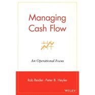 Managing Cash Flow An Operational Focus by Reider, Rob; Heyler, Peter B., 9780471228097