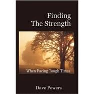 Finding the Strength by Powers, Dave, 9780615178097
