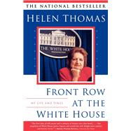 Front Row at the White House My Life and Times by Thomas, Helen, 9780684868097