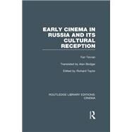 Early Cinema in Russia and its Cultural Reception by Tsivian,Yuri;Taylor,Richard, 9781138968097