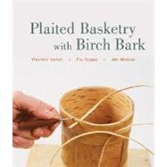 Plaited Basketry with Birch Bark by Yarish, Vladimir; Hoppe, Flo; Widess, Jim, 9781402748097