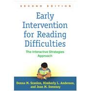 Early Intervention for Reading Difficulties, Second Edition The Interactive Strategies Approach by Scanlon, Donna  M.; Anderson, Kimberly L.; Sweeney, Joan M., 9781462528097