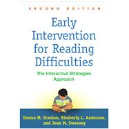 Early Intervention for Reading Difficulties The Interactive Strategies Approach by Scanlon, Donna  M.; Anderson, Kimberly L.; Sweeney, Joan M., 9781462528097