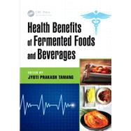 Health Benefits of Fermented Foods and Beverages by Tamang; Jyoti Prakash, 9781466588097