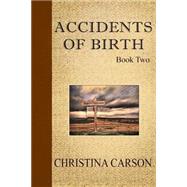 Accidents of Birth by Carson, Christina Lee, 9781507858097