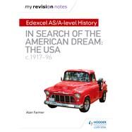 My Revision Notes: Edexcel AS/A-level History: In search of the American Dream: the USA, c191796 by Alan Farmer, 9781510418097