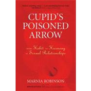 Cupid's Poisoned Arrow From Habit to Harmony in Sexual Relationships by Robinson, Marnia; Wile, Douglas, 9781556438097