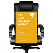 100 Great Business Leaders Of the Worlds Most Admired Companies by Gifford, Jonathan, 9789814408097
