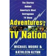 ADVENTURES IN A TV NATION by Moore, Michael, 9780060988098