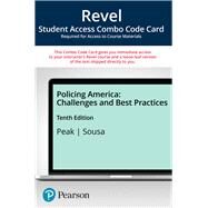 Revel for Policing America Challenges and Best Practices -- Combo Access Card by Peak, Kenneth; Sousa, William, 9780135778098