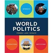 World Politics : Interests, Interactions, Institutions by Frieden, Jeffry A.; Lake, David A.; Schultz, Kenneth A., 9780393938098