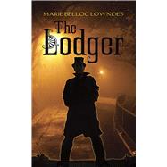 The Lodger by Lowndes, Marie Belloc, 9780486788098