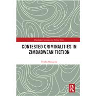 Contested Criminalities in Zimbabwean Fiction by Mangena; Tendai, 9781138338098