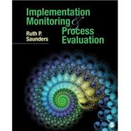 Implementation Monitoring and Process Evaluation by Saunders, Ruth P., 9781483308098