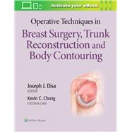 Operative Techniques in Breast Surgery, Trunk Reconstruction and Body Contouring by Chung, Kevin C; Disa, Joseph J, 9781496348098