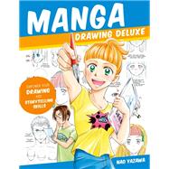 Manga Drawing Deluxe Empower Your Drawing and Storytelling Skills by Yazawa, Nao, 9781631598098