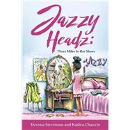 Jazzy Headz Three Miles In Her Shoes by Stevenson, Devona; Chauvin, Kadira, 9781712088098
