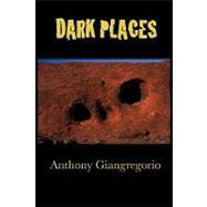 Dark Places by Giangregorio, Anthony, 9781935458098