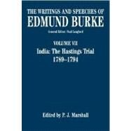 The Writings and Speeches of Edmund Burke Volume VII: India: The Hastings Trial 1789-1794 by Burke, Edmund; Marshall, Peter, 9780198208099