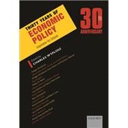 Thirty Years of Economic Policy Inspiration for Debate by Wyplosz, Charles, 9780198758099