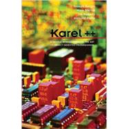 Karel++ A Gentle Introduction to the Art of Object-Oriented Programming by Bergin, Joseph; Stehlik, Mark; Roberts, Jim; Pattis, Richard E., 9780471138099