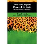 How the Leopard Changed Its Spots by Goodwin, Brian, 9780691088099