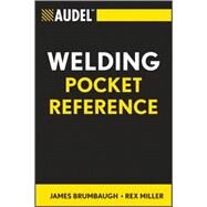 Audel Welding Pocket Reference by Brumbaugh, James E.; Miller, Rex, 9780764588099