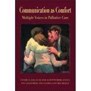 Communication as Comfort: Multiple Voices in Palliative Care by Ragan; Sandra L., 9780805858099