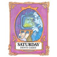 Saturday by Cazet, Denys, 9781481488099