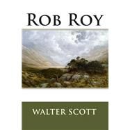 Rob Roy by Scott, Walter, Sir, 9781500598099