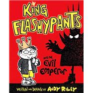 King Flashypants and the Evil Emperor by Riley, Andy; Riley, Andy, 9781627798099