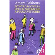 Scontro di civilta per un ascencore a piazza Vittorio by Amara Lakhous, 9788876418099