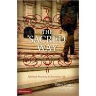 Sacred Way : Spiritual Practices for Everyday Life by Tony Jones, 9780310258100