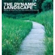 The Dynamic Landscape: Design, Ecology and Management of Naturalistic Urban Planting by Dunnett; Nigel, 9780415438100