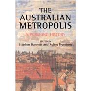 Australian Metropolis: A Planning History by Freestone,Robert, 9780419258100