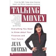 Talking Money Everything You Need to Know about Your Finances and Your Future by Chatzky, Jean, 9780446678100