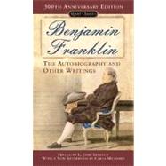 Benjamin Franklin : The Autobiography and Other Writings by Franklin, Benjamin; Lemisch, L. Jesse; Mulford, Carla, 9780451528100