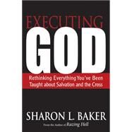 Executing God by Baker, Sharon L., 9780664238100