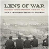 Lens of War by Gallman, J. Matthew; Gallagher, Gary W., 9780820348100