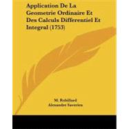 Application De La Geometrie Ordinaire Et Des Calculs Differentiel Et Integral by Robillard, M.; Saverien, Alexandre, 9781104618100
