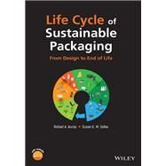 Life Cycle of Sustainable Packaging From Design to End-of-Life by Auras, Rafael A.; Selke, Susan E. M., 9781119878100