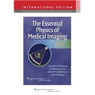 The Essential Physics of Medical Imaging by Bushberg, Jerrold T.; Boone, John M.; Leidholdt, Edwin M.; Seibert, J. Anthony, 9781451118100