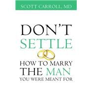 Don't Settle by Carroll, Scott, M.d., 9781504368100