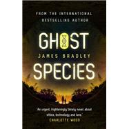 Ghost Species by Bradley, James, 9781529358100