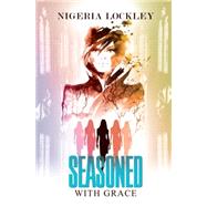 Seasoned With Grace by Lockley, Nigeria, 9781622868100