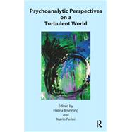 Psychoanalytic Perspectives on the Turbulent World by Brunning, Halina; Perini, Mario, 9781855758100