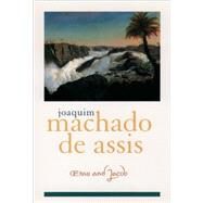 Esau and Jacob by Machado de Assis, Joaquim Maria; Lowe, Elizabeth; Borges, Dain; Moises, Carlos Felipe, 9780195108101