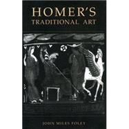 Homer's Traditional Art by Foley, John Miles, 9780271028101