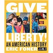 Give Me Liberty!: An American History (Full Sixth Edition) (Vol. Volume Two) by Foner, Eric, 9780393418101