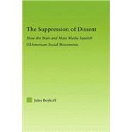 The Suppression of Dissent by Boykoff; Jules, 9780415978101